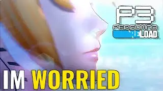 Why Persona 3 Reload Worries Me...
