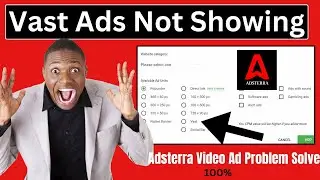 Vast Ads Not Showing On Adsterra Publisher | Adsterra Video Ad Problem 100% Solve