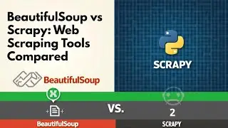 BeautifulSoup vs Scrapy - Python Web Scraping Tools Compared
