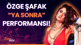 Özge Şafak'tan "Ya Sonra" Performansı!