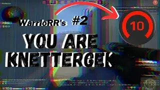 you are KNETTERGEK - WarrioRR #2