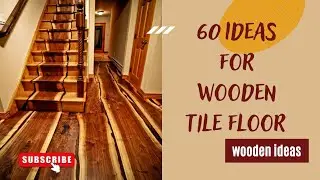 Wooden Tile Floor Ideas