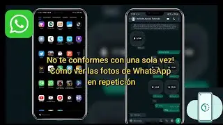 Truco revelado: Cómo ver repetidamente las fotos y videos  de una sola ves en WhatsApp
