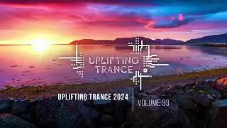 UPLIFTING TRANCE 2024 VOL. 33 [FULL SET]