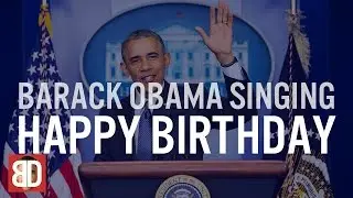 Barack Obama Singing Happy Birthday
