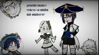 genshin impact react to wanderer and nahida||•wanderer•||(2/2)