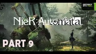 NIER AUTOMATA walkthrough gameplay Part 9 | GTX 750 ti