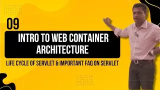 09-  Intro to Web Container architecture, LIFE CYCLE OF SERVLET & important FAQ on Servlet