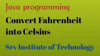 Program to convert Fahrenheit into Celsius | How do you change Fahrenheit to Celsius in Java?