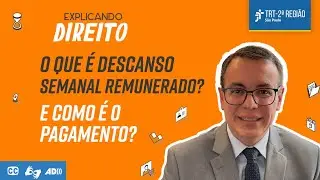 O que é descanso semanal remunerado? E como é o pagamento? | Explicando Direito