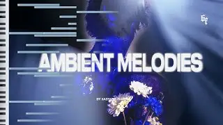 HOW TO MAKE MELODIES FOR AMBIENT BEATS P.2