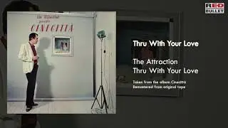 The Attraction - Thru With Your Love