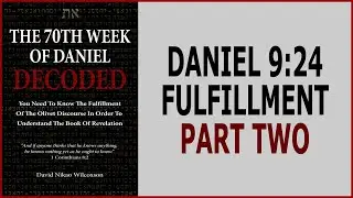 The Fulfillment Of Daniel 9:24 Part Two