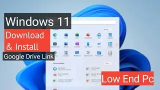 Windows 11 Download And Install For Low End Pc