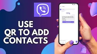 How to Use Qr to Add Contact on Viber 2025?