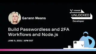 Build Passwordless and 2FA Workflows With Node.js - Garann Means - Vonage UNLOCKED Workshop