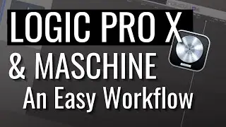 Logic Pro & Maschine Integration (Part I) An Easy Workflow