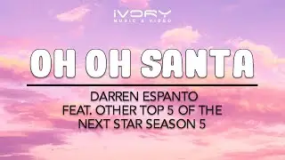 Darren Espanto - Oh Oh Santa (feat. Other Top 5 of The Next Star Season 5) (Official Lyric Video)