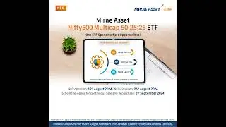 One Move, Many Opportunities! Introducing Mirae Asset Nifty500 Multicap 50:25:25 ETF