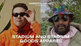 S2 | FARFETCH Threads: STADIUM and Stadium Goods Apparel