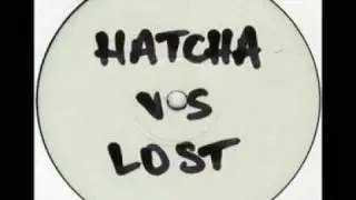 Hatcha Vs Lost - What's the point