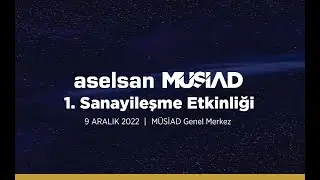 MÜSİAD - ASELSAN 1. Sanayileşme Etkinliği