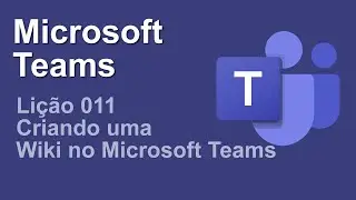 Microsoft Teams - Lição 011 Criando uma Wiki no Microsoft Teams
