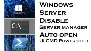Disable Server Manager dashboard automatically starting UI, CMD, and Powershell