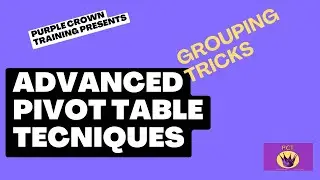 Advanced Pivot Table Grouping Tricks