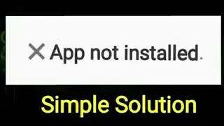 App Not Installed Problem And It's Best Solution