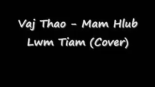 Vaj Thao - Mam Hlub Lwm Tiam (Cover)
