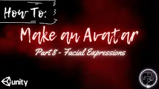 How To Make A VRChat Avatar Series: Part 8 ~ Facial Expressions
