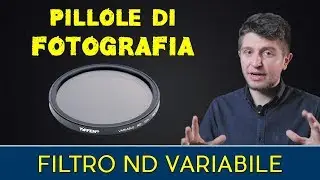 Pillole di Fotografia #16 - Filtro ND variabile