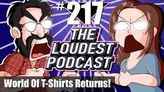 THE LOUDEST PODCAST #217: World Of T-Shirts Returns To Save TikTok