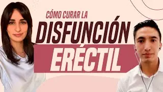 Cómo curar la DISFUNCIÓN ERÉCTIL con el Fisioterapeuta Artemio Cruz / BETSY REUSS