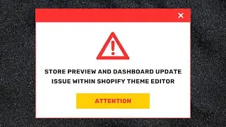 Notification: Store Preview and Dashboard Update Issue within Shopify Theme Editor
