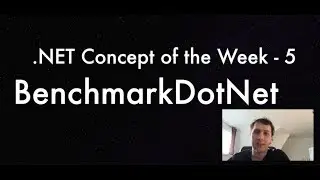 BenchmarkDotNet - .NET Concept of the Week - Episode 5