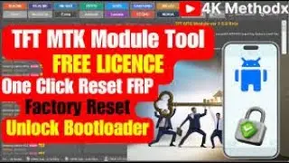 TFT MTK Module the Best FREE Mediatek Unlocking tool  Factory reset, FRP Reset and MI Bypass