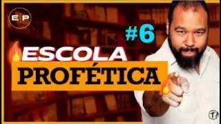 ESCOLA PROFÉTICA || AULA 6