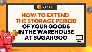 How to extend the storage period of your goods in the warehouse at SUGARGOO?