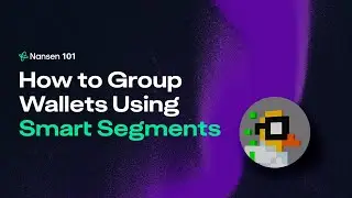 Nansen 101: How to Group Wallets to Discover Your Own Alpha with Smart Segments