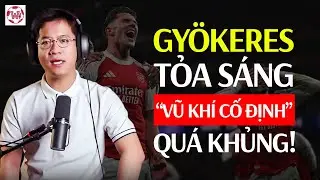 GYOKERES TỎA SÁNG. ARSENAL HỦY DIỆT ĐỐI THỦ TỪ CÁC BÀI CỐ ĐỊNH | WE SPEAK FOOTBALL REACTION
