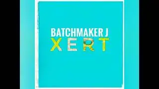 Batchmaker J - Xert (Audio) House Music 2022 Caustic 3
