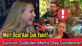 Survivor Sude'den Mert'e Olay Gönderme! Mert Öcal'dan Şok Yanıt! Makbule Şakalakoglu