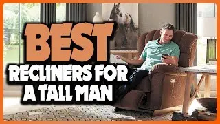 ✅ Top 5: Best Recliners for a Tall Man In 2024 [ Amazon Big And Tall Recliners ]