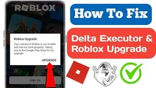 Delta Executor - How To Fix Roblox Upgrade Error .Roblox Error