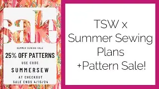 Summer Sewing Plans + Pattern Sale!