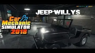 Car Mechanic Simulator 2018 - Jeep Willys Civilian Restoration - Gameplay HD