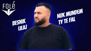 Besnik Lilaj - Nuk mundem ty te fal