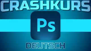 Crashkurs für Anfänger | Photoshop Tutorial Deutsch
